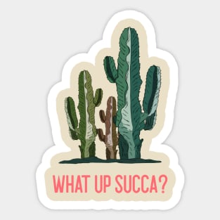 What up Succa? Funny Cactus Succulent Gift Sticker